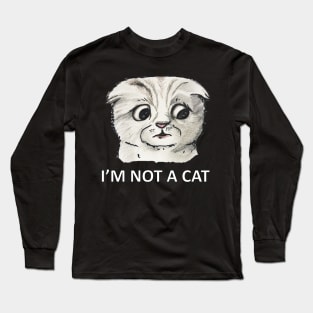 IM NOT A CAT Long Sleeve T-Shirt